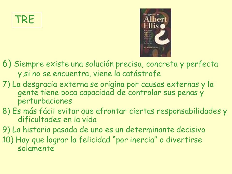 TRE 6) Siempre existe una solución precisa, concreta y perfecta y,si no se encuentra, viene la catástrofe.