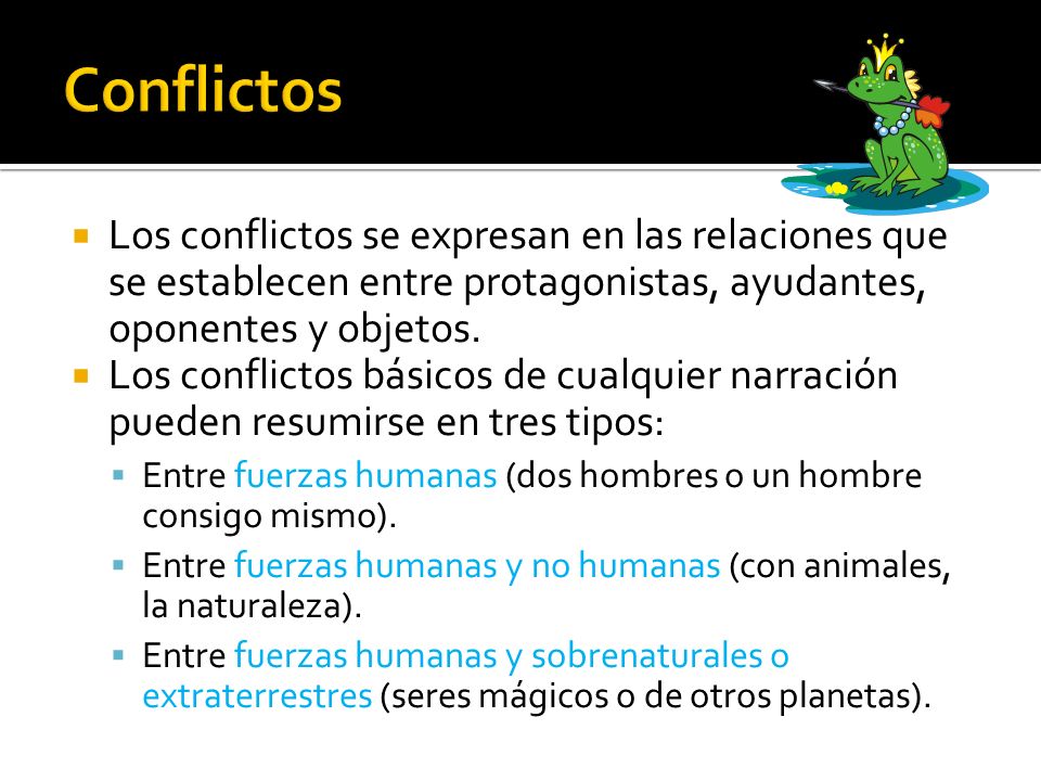 Conflictos Los conflictos se expresan en las relaciones que se establecen entre protagonistas, ayudantes, oponentes y objetos.