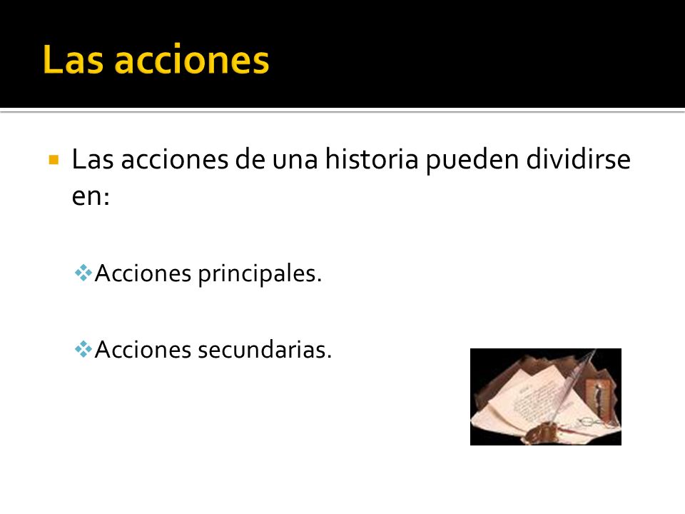 Las acciones Las acciones de una historia pueden dividirse en: