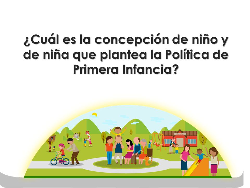 ¿Cuál es la concepción de niño y de niña que plantea la Política de Primera Infancia