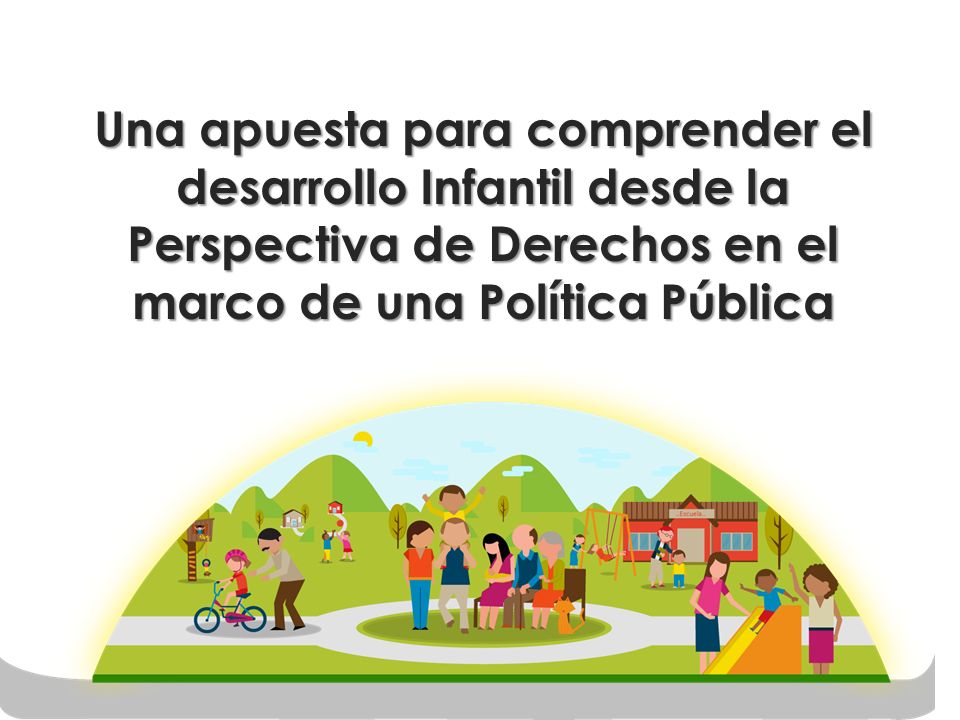 Una apuesta para comprender el desarrollo Infantil desde la Perspectiva de Derechos en el marco de una Política Pública