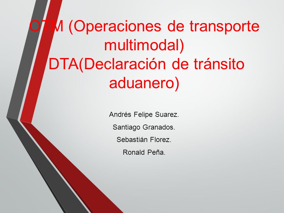 OTM (Operaciones de transporte multimodal) DTA(Declaración de tránsito aduanero)