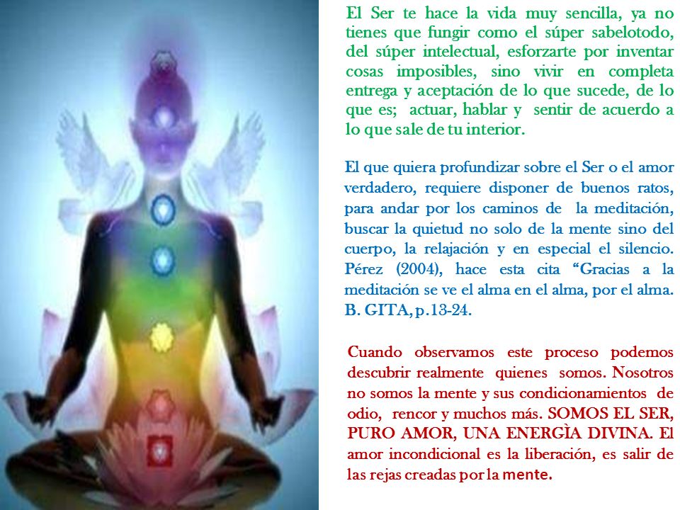 El Ser te hace la vida muy sencilla, ya no tienes que fungir como el súper sabelotodo, del súper intelectual, esforzarte por inventar cosas imposibles, sino vivir en completa entrega y aceptación de lo que sucede, de lo que es; actuar, hablar y sentir de acuerdo a lo que sale de tu interior.