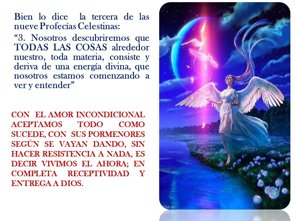 Bien lo dice la tercera de las nueve Profecías Celestinas: