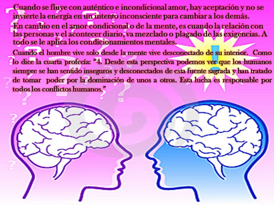 Cuando se fluye con auténtico e incondicional amor, hay aceptación y no se invierte la energía en un intento inconsciente para cambiar a los demás.