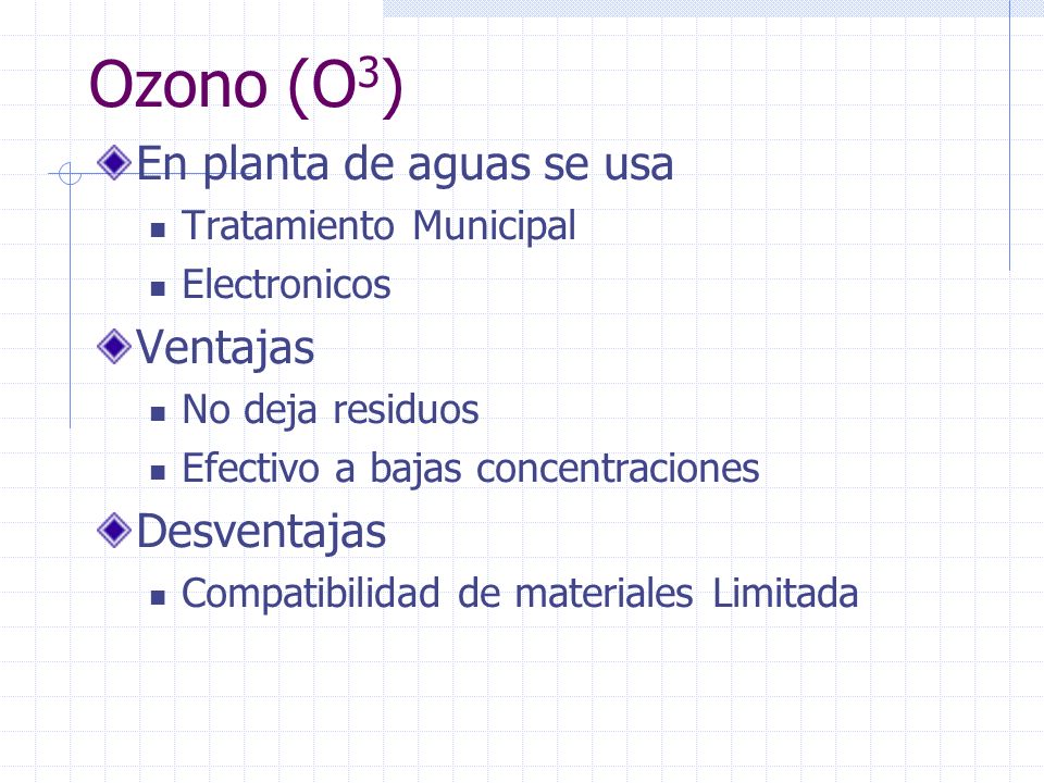 Ozono (O3) En planta de aguas se usa Ventajas Desventajas