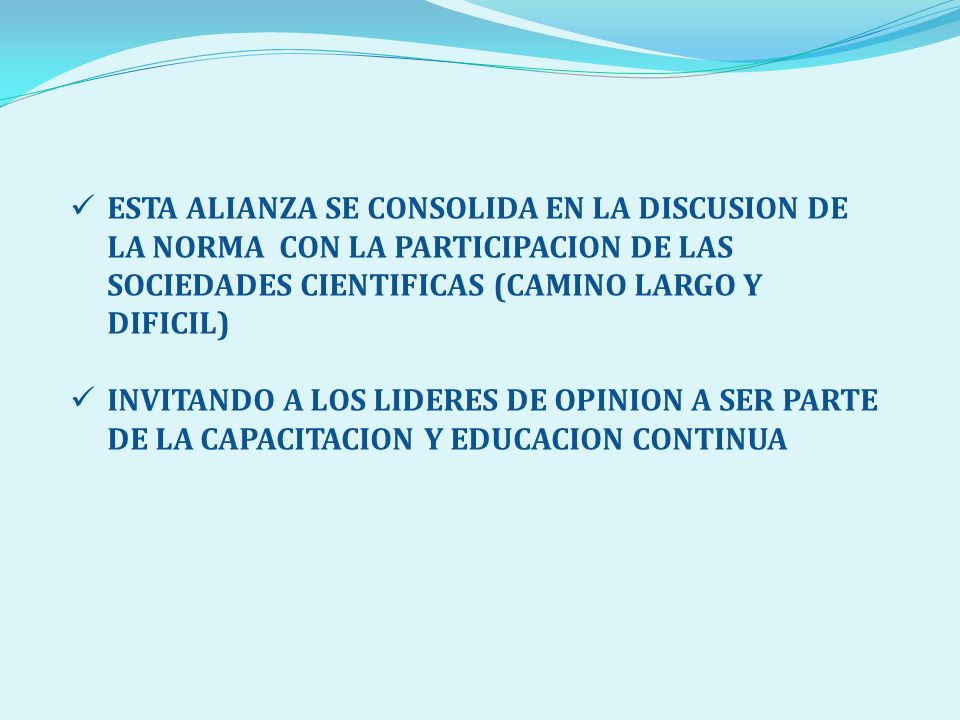 ESTA ALIANZA SE CONSOLIDA EN LA DISCUSION DE LA NORMA CON LA PARTICIPACION DE LAS SOCIEDADES CIENTIFICAS (CAMINO LARGO Y DIFICIL)