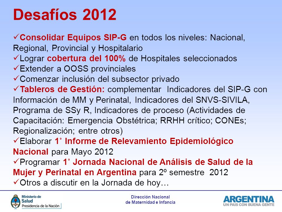 Desafíos 2012 Consolidar Equipos SIP-G en todos los niveles: Nacional, Regional, Provincial y Hospitalario.