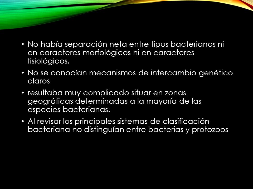 No había separación neta entre tipos bacterianos ni en caracteres morfológicos ni en caracteres fisiológicos.