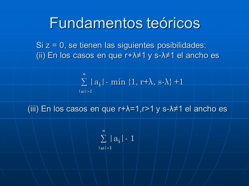 Fundamentos teóricos Si z = 0, se tienen las siguientes posibilidades: (ii) En los casos en que r+λ≠1 y s-λ≠1 el ancho es.