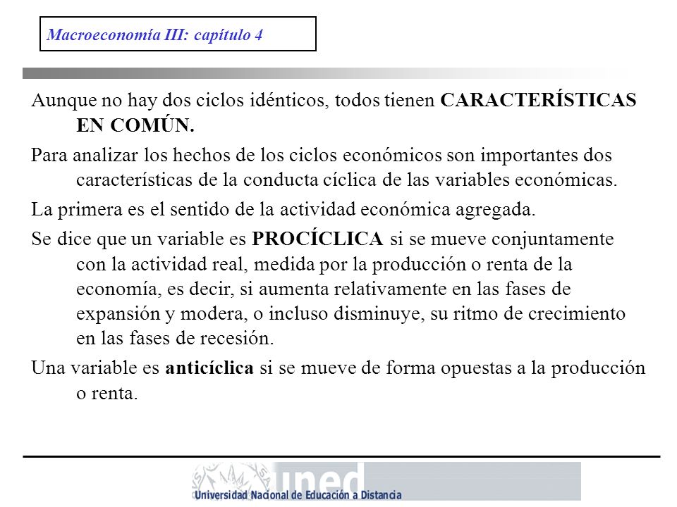 La primera es el sentido de la actividad económica agregada.
