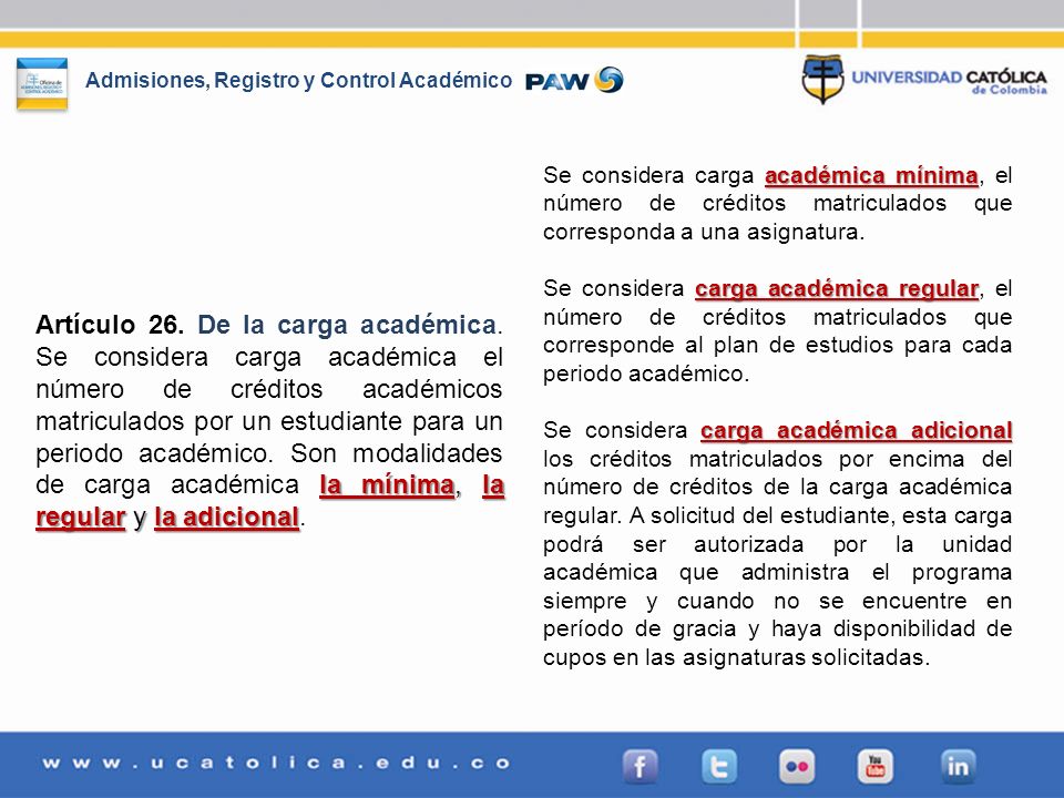 Se considera carga académica mínima, el número de créditos matriculados que corresponda a una asignatura.