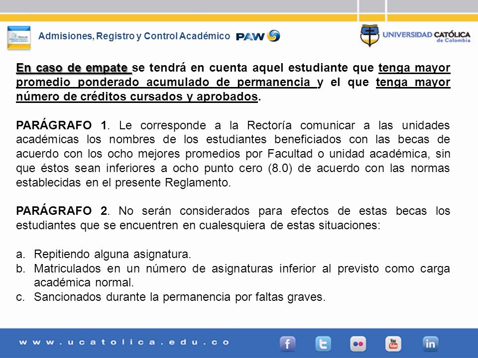 En caso de empate se tendrá en cuenta aquel estudiante que tenga mayor promedio ponderado acumulado de permanencia y el que tenga mayor número de créditos cursados y aprobados.