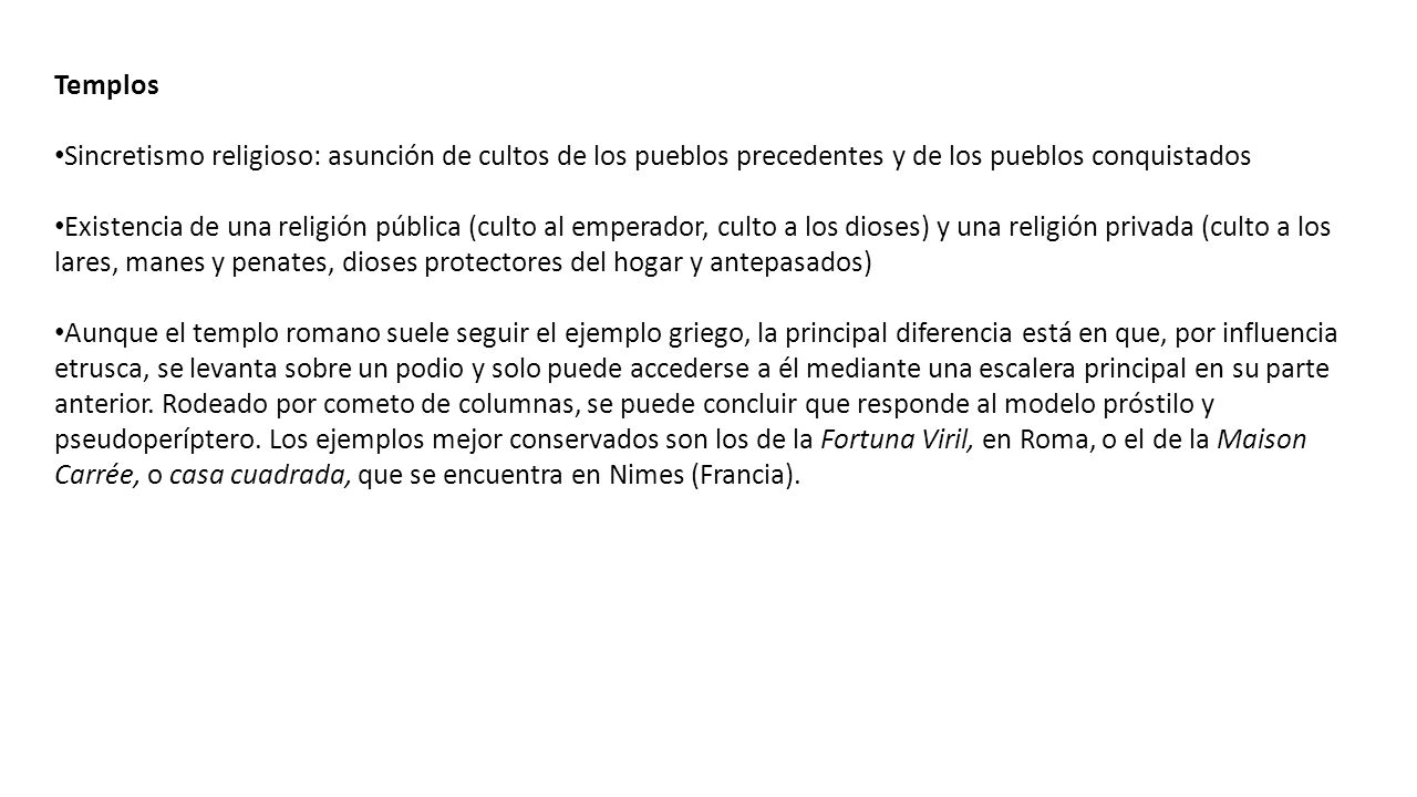 Templos Sincretismo religioso: asunción de cultos de los pueblos precedentes y de los pueblos conquistados.
