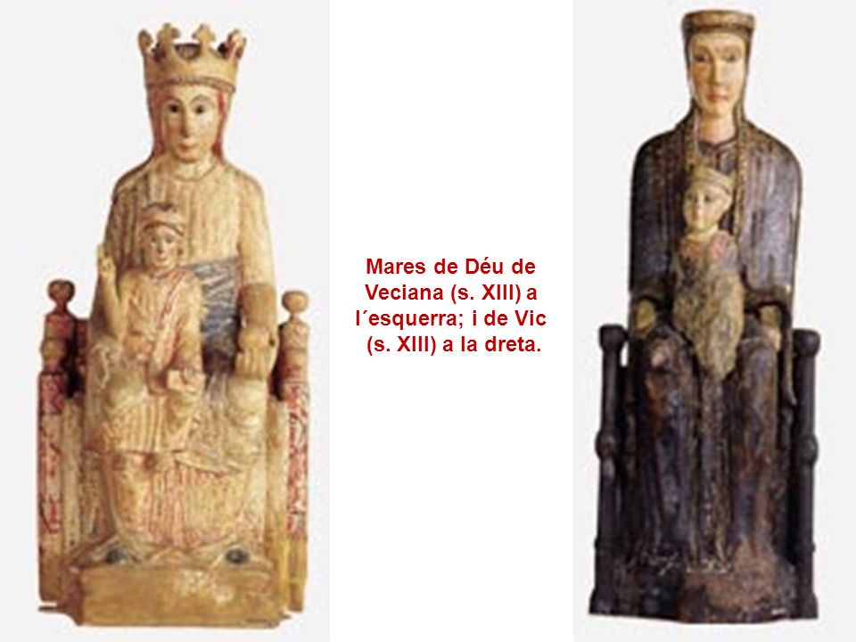 Mares de Déu de Veciana (s. XIII) a l´esquerra; i de Vic