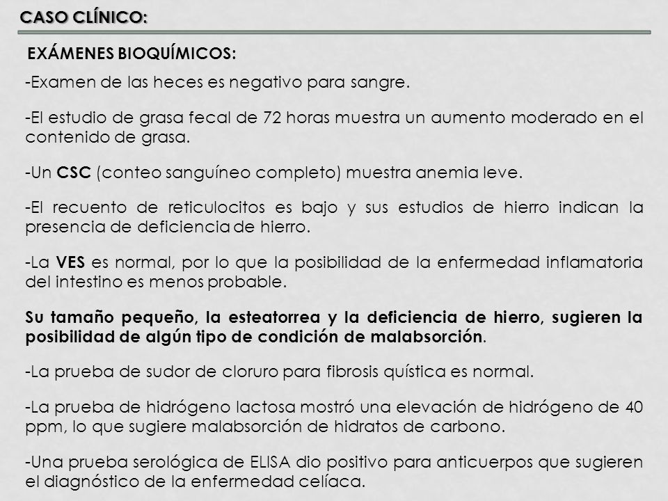 CASO CLÍNICO: EXÁMENES BIOQUÍMICOS: -Examen de las heces es negativo para sangre.