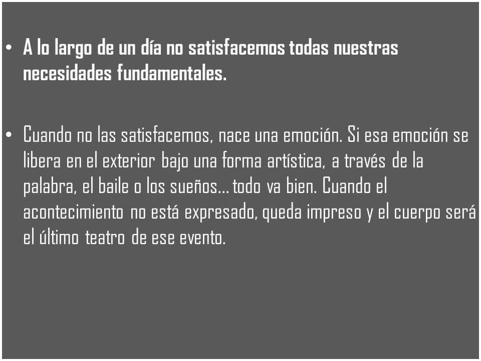 A lo largo de un día no satisfacemos todas nuestras necesidades fundamentales.