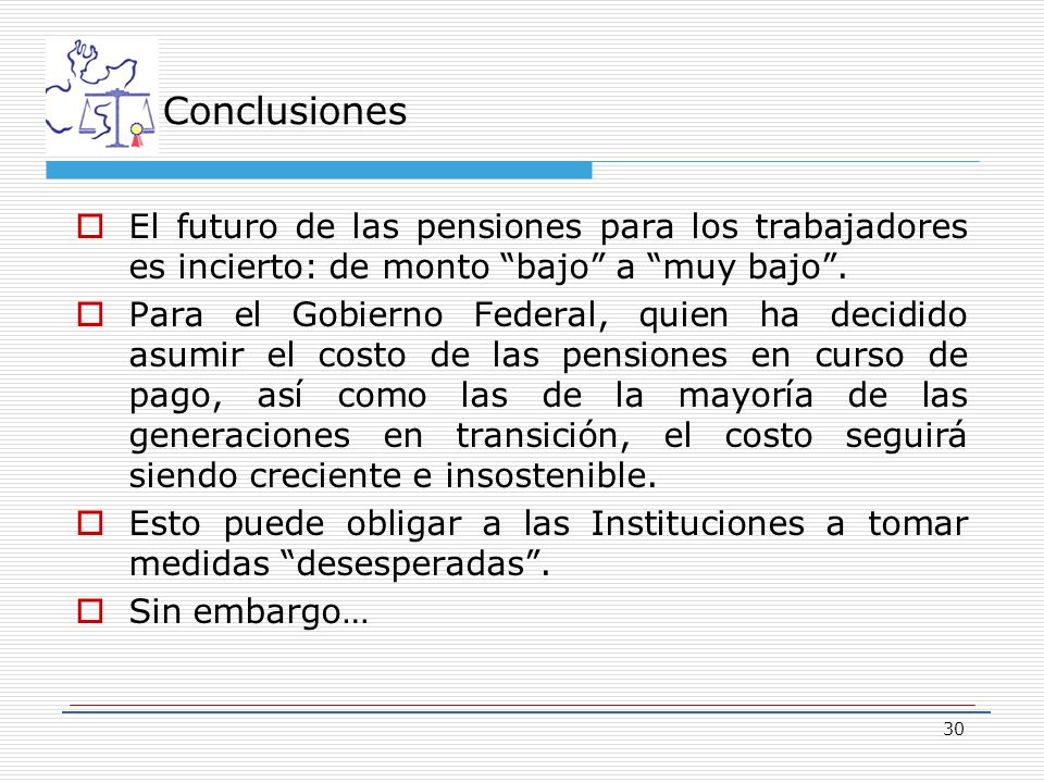Conclusiones El futuro de las pensiones para los trabajadores es incierto: de monto bajo a muy bajo .