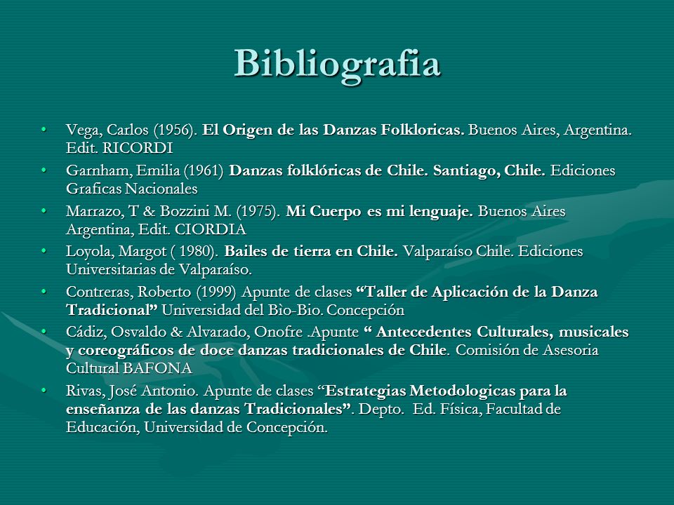 Bibliografia Vega, Carlos (1956). El Origen de las Danzas Folkloricas. Buenos Aires, Argentina. Edit. RICORDI.