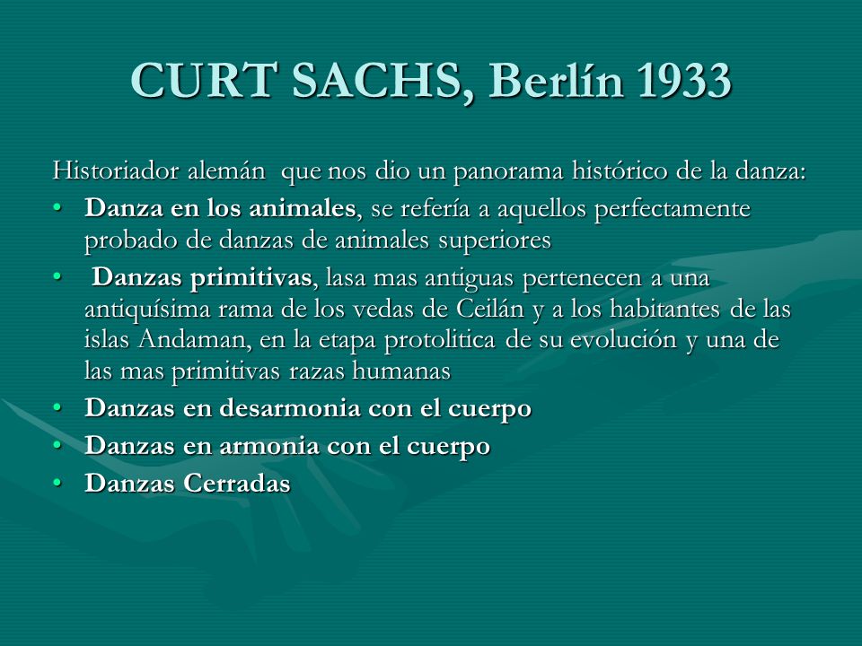 CURT SACHS, Berlín 1933 Historiador alemán que nos dio un panorama histórico de la danza: