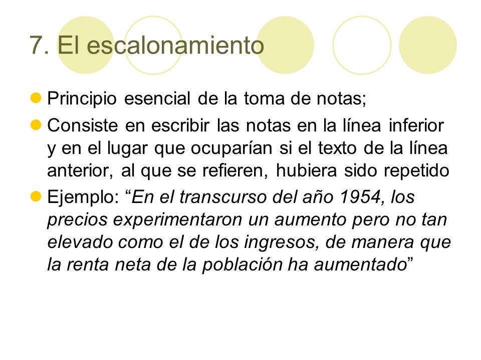 7. El escalonamiento Principio esencial de la toma de notas;