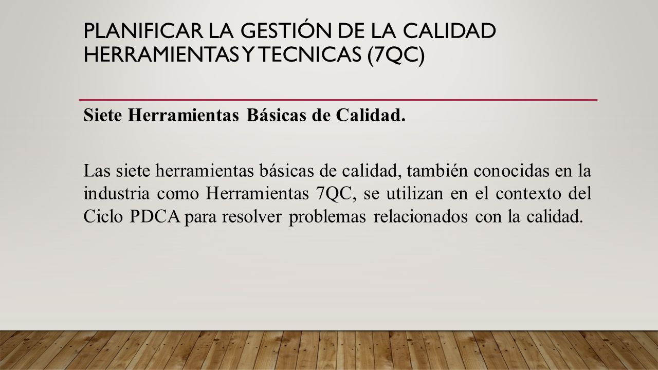 Planificar la Gestión de la Calidad HERRAMIENTAS Y TECNICAS (7QC)
