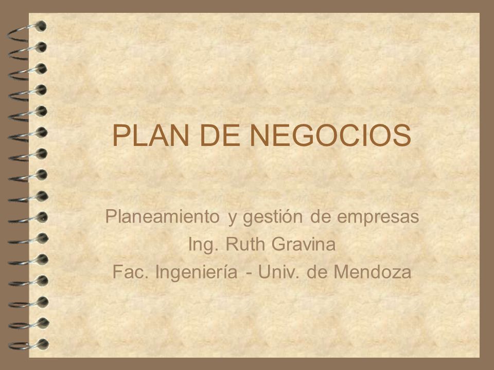 PLAN DE NEGOCIOS Planeamiento y gestión de empresas Ing. Ruth Gravina