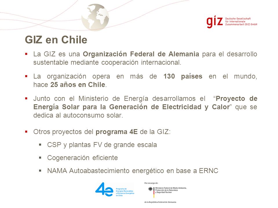 GIZ en Chile La GIZ es una Organización Federal de Alemania para el desarrollo sustentable mediante cooperación internacional.