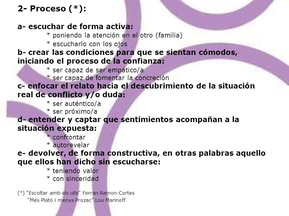 2- Proceso (. ): a- escuchar de forma activa: