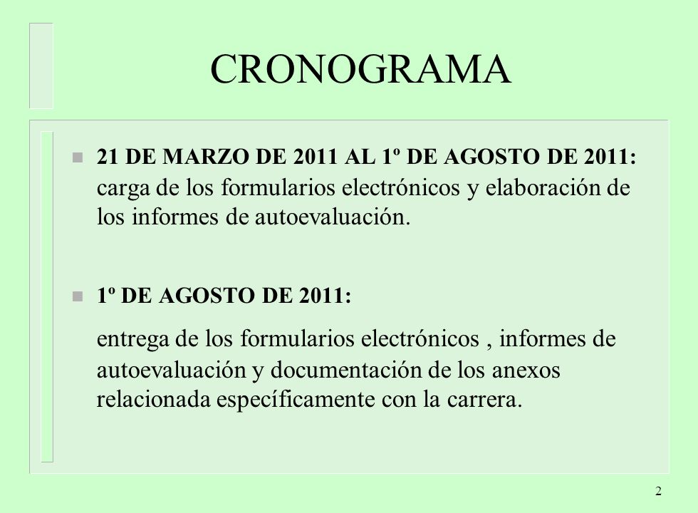 CRONOGRAMA 21 DE MARZO DE 2011 AL 1º DE AGOSTO DE 2011: carga de los formularios electrónicos y elaboración de los informes de autoevaluación.