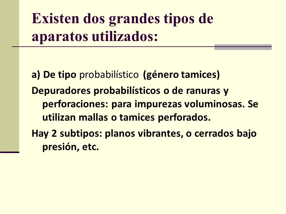 Existen dos grandes tipos de aparatos utilizados: