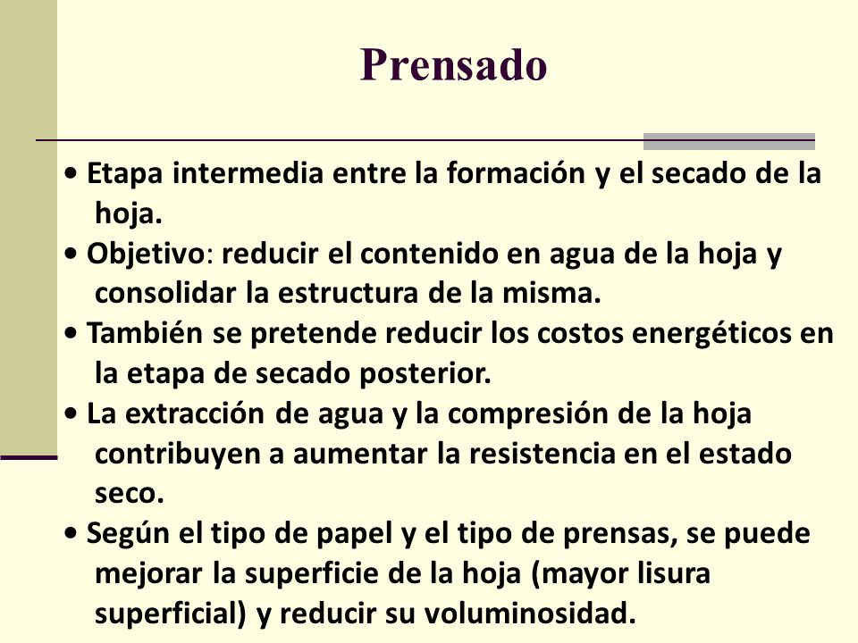 Prensado • Etapa intermedia entre la formación y el secado de la hoja.