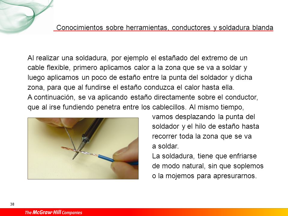 Antes de realizar la soldadura es necesario preparar adecuadamente los componentes, conductores y otros elementos que vayan a ser soldados, realizando una sujeción mecánica o mediante la inserción en el
