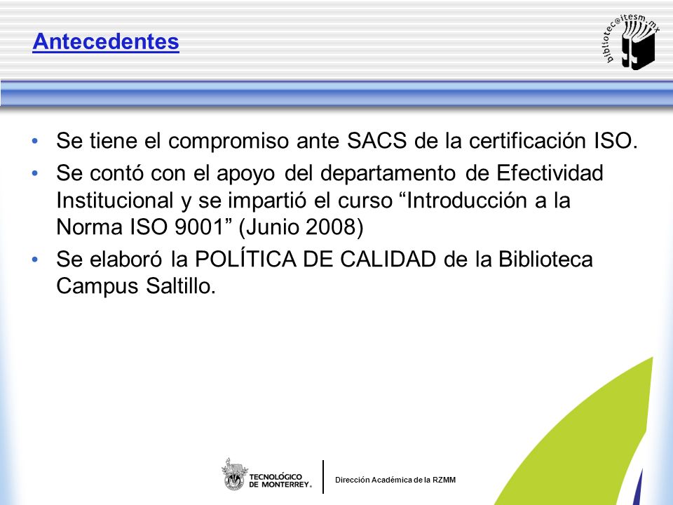 Antecedentes Se tiene el compromiso ante SACS de la certificación ISO.