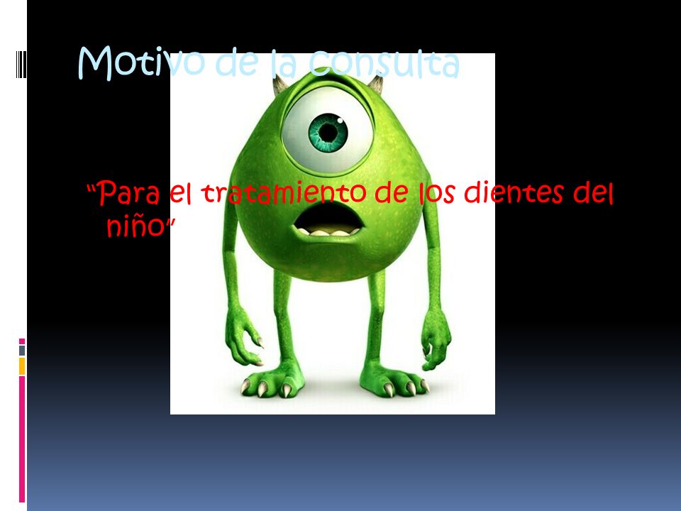 Motivo de la consulta Para el tratamiento de los dientes del niño