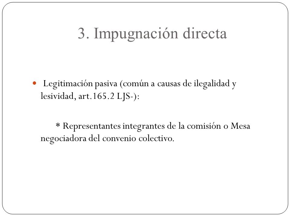 3. Impugnación directa Legitimación pasiva (común a causas de ilegalidad y lesividad, art LJS-):