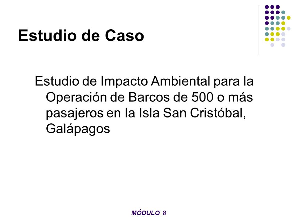 Estudio de Caso Estudio de Impacto Ambiental para la Operación de Barcos de 500 o más pasajeros en la Isla San Cristóbal, Galápagos.