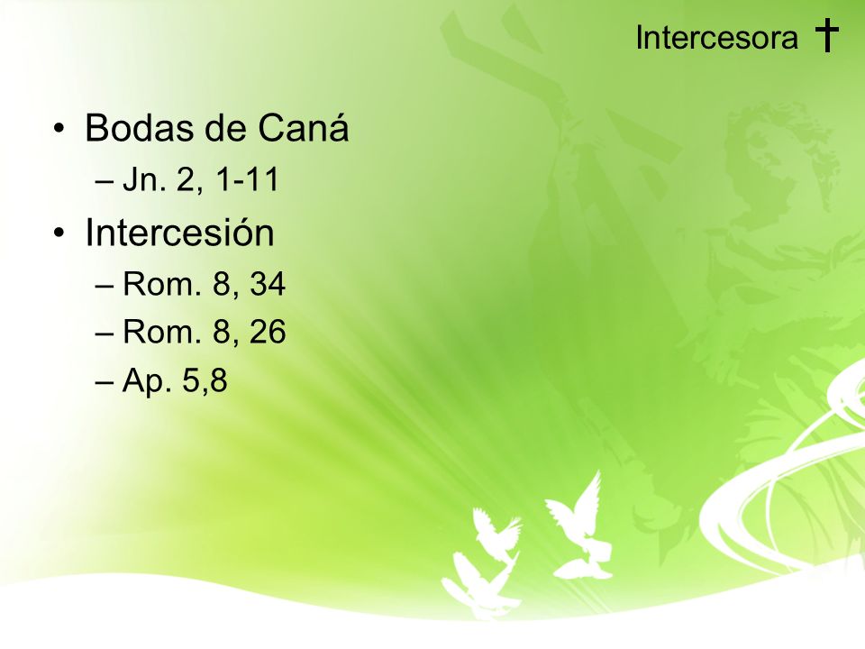 Bodas de Caná Intercesión Intercesora Jn. 2, 1-11 Rom. 8, 34