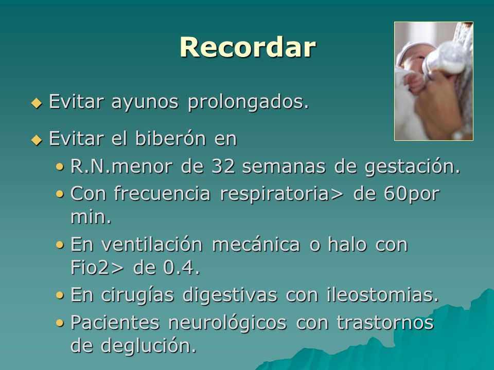 Recordar Evitar ayunos prolongados. Evitar el biberón en