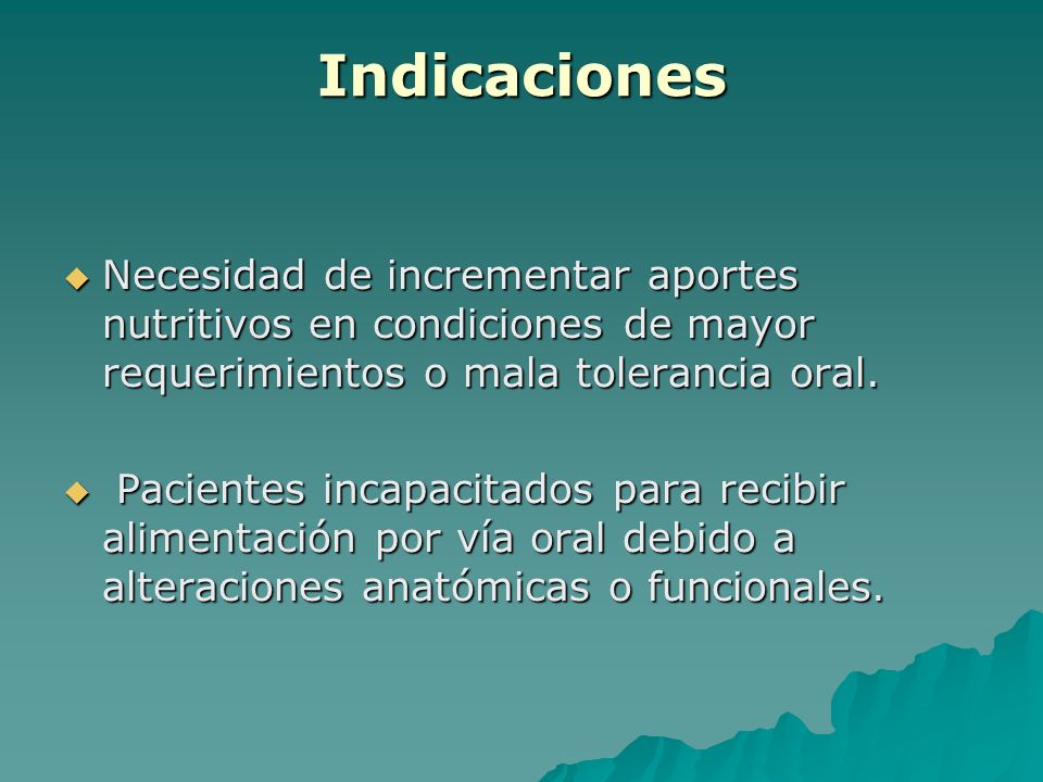 Indicaciones Necesidad de incrementar aportes nutritivos en condiciones de mayor requerimientos o mala tolerancia oral.