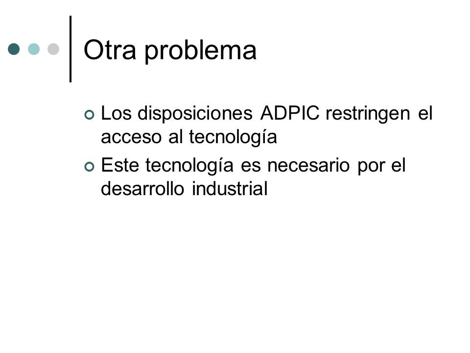 Otra problema Los disposiciones ADPIC restringen el acceso al tecnología.