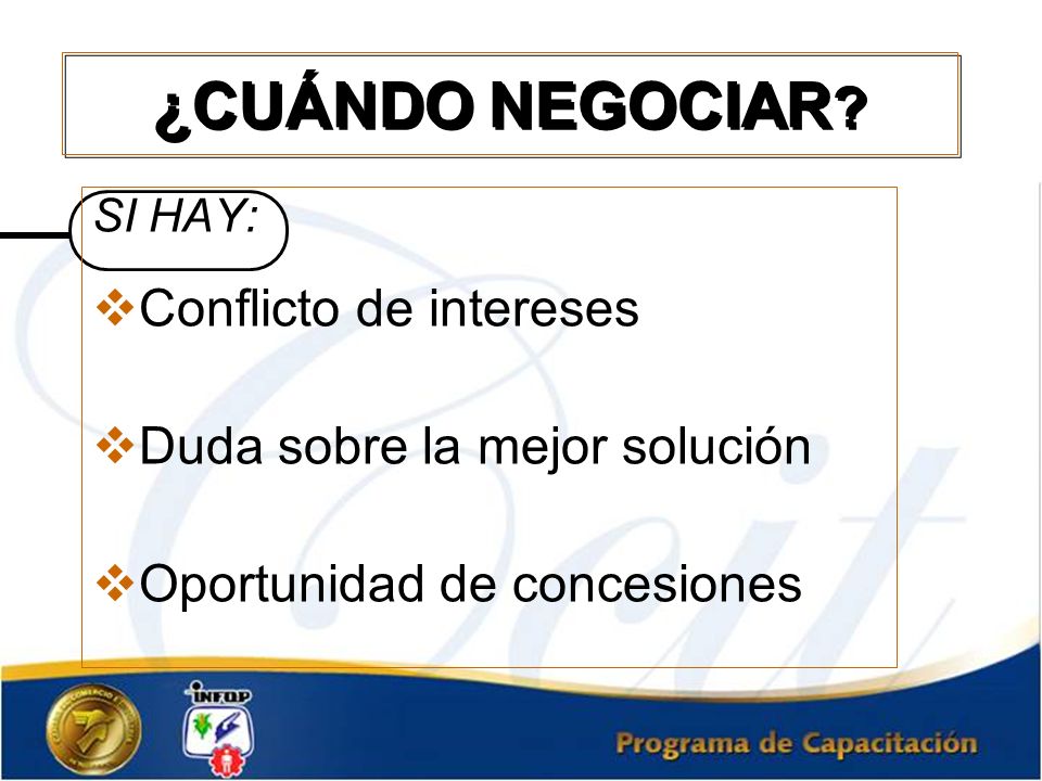 ¿CUÁNDO NEGOCIAR Conflicto de intereses Duda sobre la mejor solución