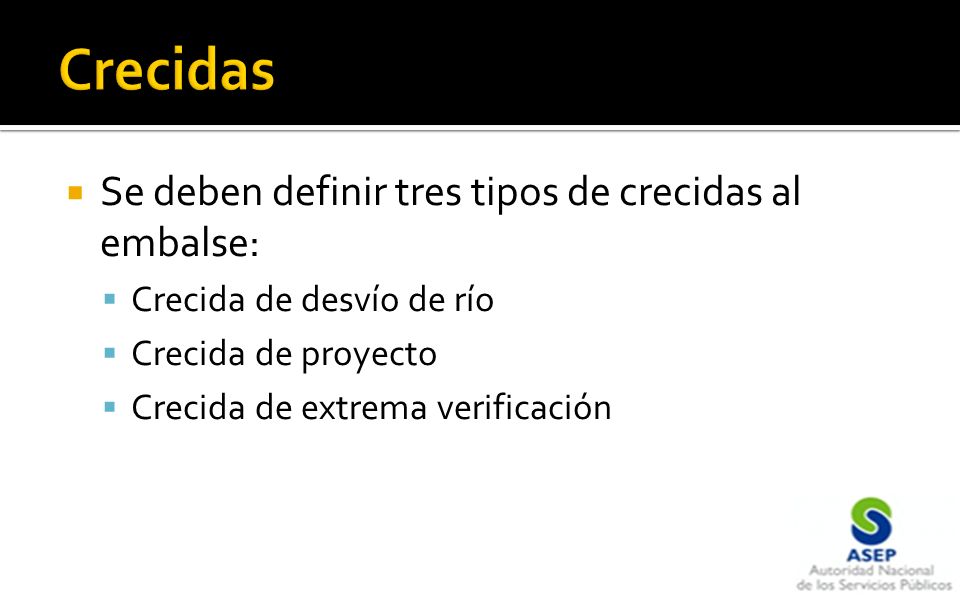 Crecidas Se deben definir tres tipos de crecidas al embalse: