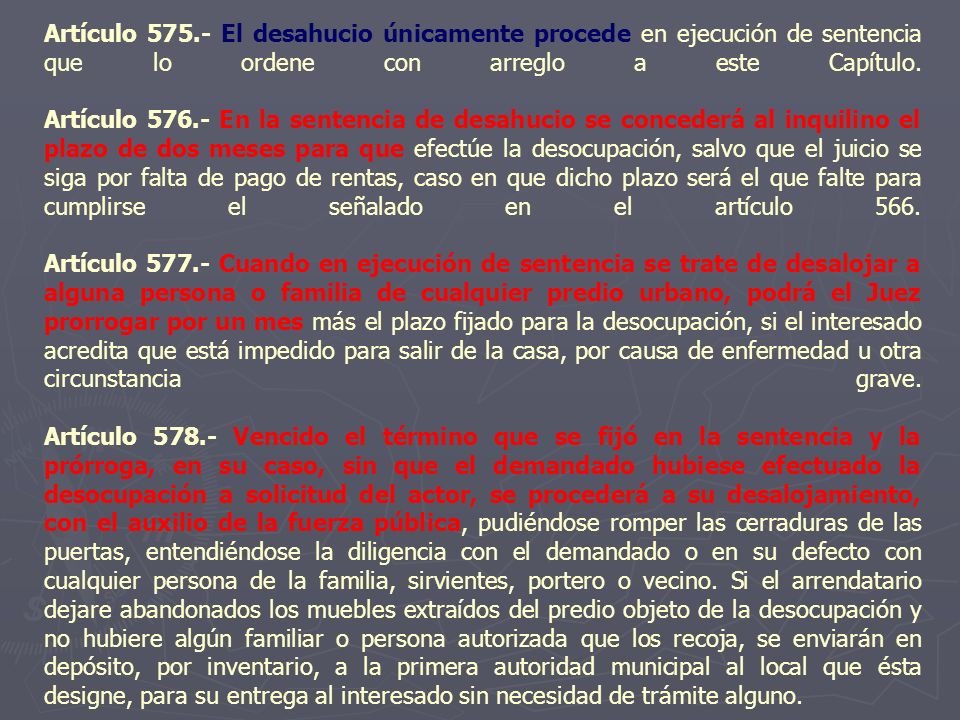 Artículo El desahucio únicamente procede en ejecución de sentencia que lo ordene con arreglo a este Capítulo.