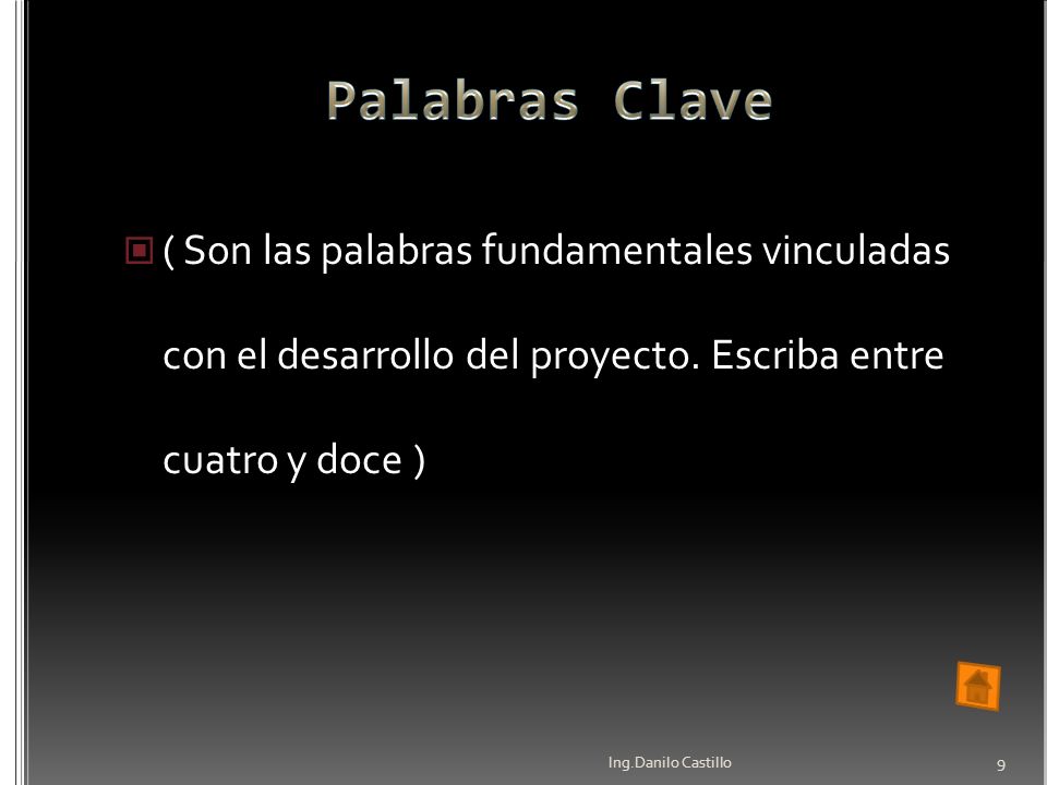 Palabras Clave ( Son las palabras fundamentales vinculadas con el desarrollo del proyecto. Escriba entre cuatro y doce )