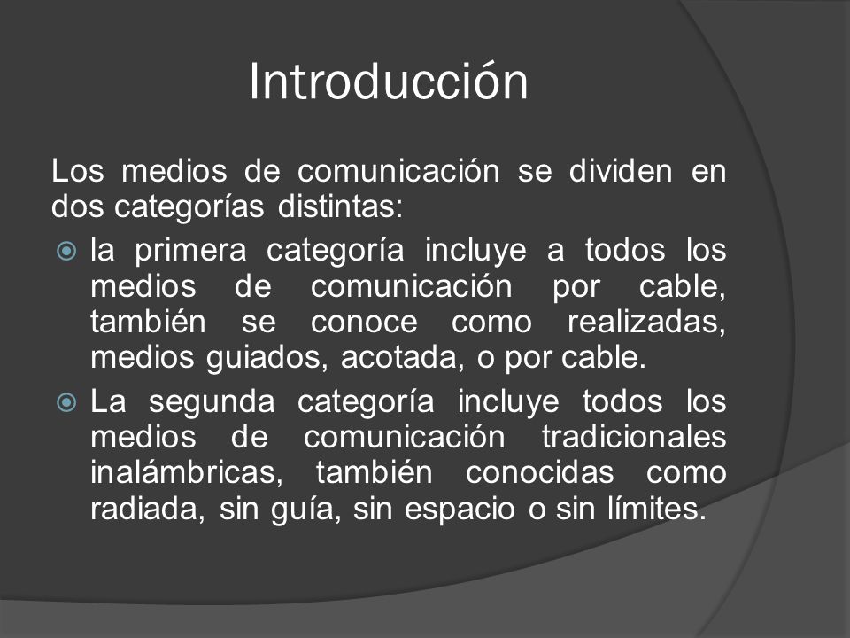 Introducción Los medios de comunicación se dividen en dos categorías distintas: