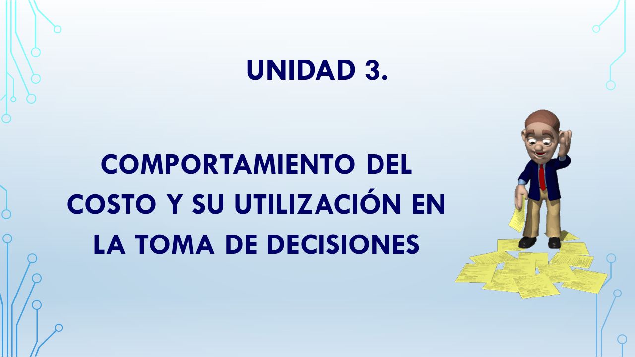 COMPORTAMIENTO DEL COSTO Y SU UTILIZACIÓN EN LA TOMA DE DECISIONES