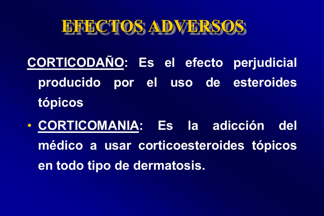 EFECTOS ADVERSOS CORTICODAÑO: Es el efecto perjudicial producido por el uso de esteroides tópicos.