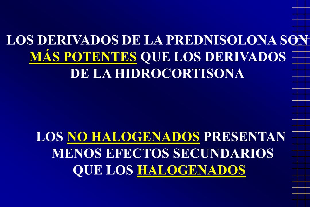 LOS DERIVADOS DE LA PREDNISOLONA SON MÁS POTENTES QUE LOS DERIVADOS