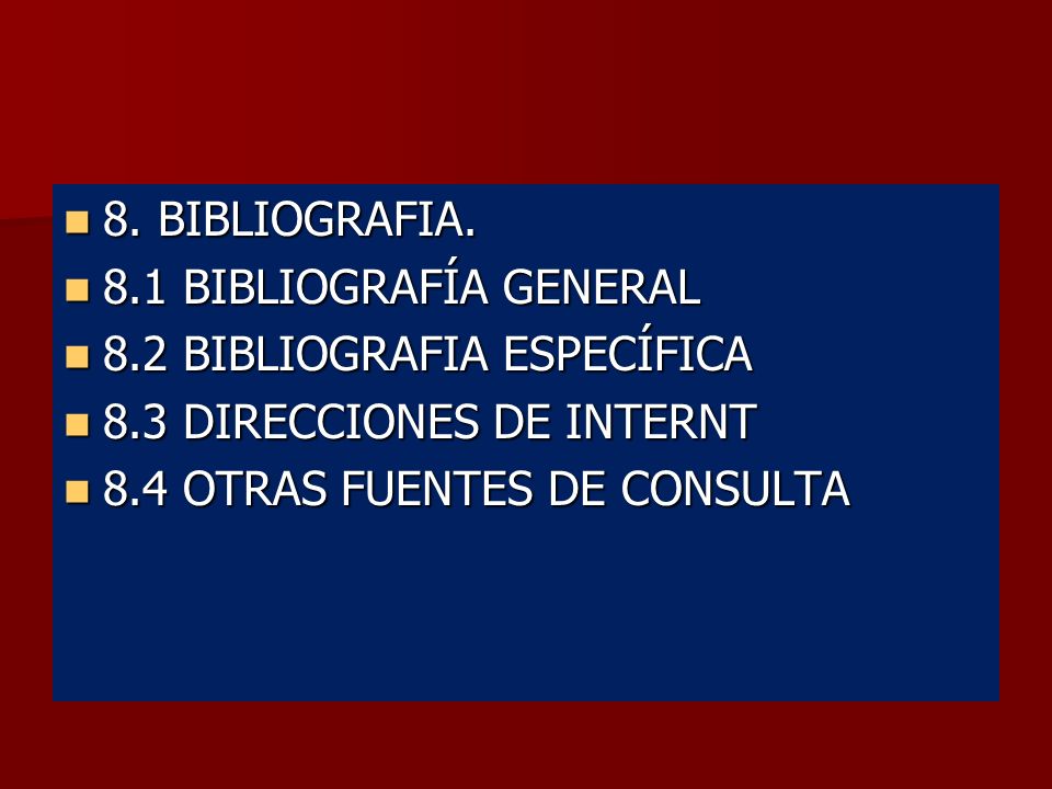 8. BIBLIOGRAFIA. 8.1 BIBLIOGRAFÍA GENERAL. 8.2 BIBLIOGRAFIA ESPECÍFICA. 8.3 DIRECCIONES DE INTERNT.